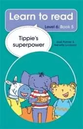Learn to read (Level 6 Book 5): Tippie's superpower