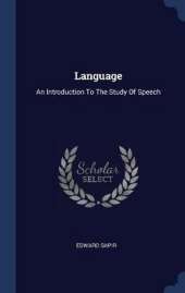 Language: An Introduction To The Study Of Speech
