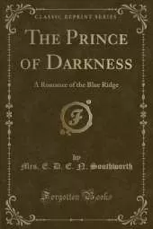 The Prince of Darkness: A Romance of the Blue Ridge (Classic Reprint)
