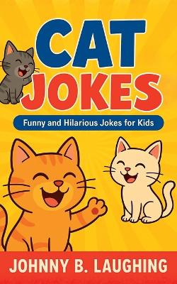 Cat Jokes: Funny and Hilarious Jokes for Kids