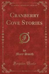 Cranberry Cove Stories (Classic Reprint)