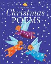 The Lion Book of Christmas Poems: A poetry anthology from advent to the dawn of the new year