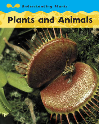 Understanding Plants: Plants and Animals