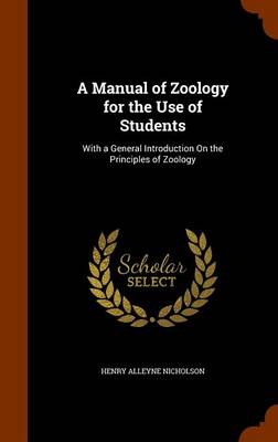 A Manual of Zoology for the Use of Students: With a General Introduction on the Principles of Zoology