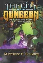 The City and the Dungeon: And Those Who Dwell and Delve Within