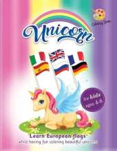 Unicorn coloring book for kids ages 4-8: learn European flags while having fun coloring beautiful unicorns. Gentle discipline