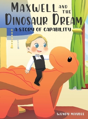 Maxwell and the Dinosaur Dream: A story of capability