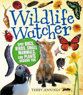 Wildlife Watcher: Spot Bugs, Birds, Small Mammals, and Plants Around You