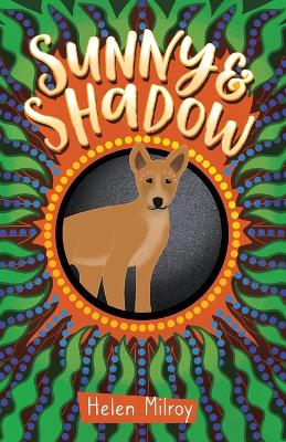 Sunny and Shadow: First Nations junior fiction about a girl and a dingo