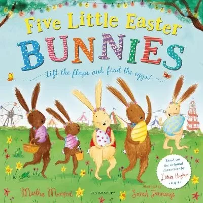 Five Little Easter Bunnies: A Lift-the-Flap Adventure (The Bunnies of Hoppity Hill)