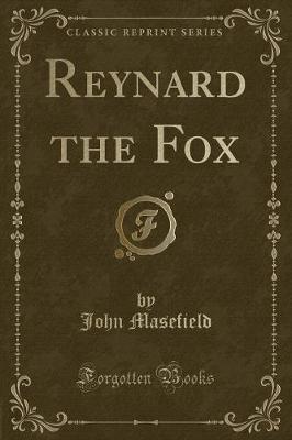 Reynard the Fox (Classic Reprint)