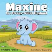 Maxine, the Strong-Willed Elephant