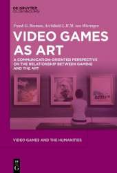 Video Games as Art: A Communication-Oriented Perspective on the Relationship between Gaming and the Art