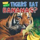 Why Don't Tigers Eat Bananas?