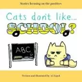 Cats don't like...School?: Stories focusing on the positives