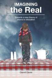 Imagining the Real: Towards a new theory of drama in education