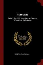 Star-Land: Being Talks with Young People about the Wonders of the Heavens