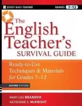 The English Teacher's Survival Guide: Ready-To-Use Techniques and Materials for Grades 7-12