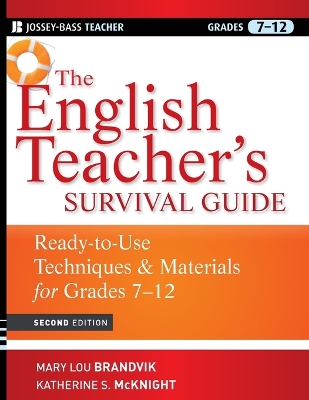 The English Teacher's Survival Guide: Ready-To-Use Techniques and Materials for Grades 7-12