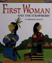 First Woman and the Strawberry: A Cherokee Legend