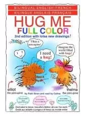 HUG ME FULL COLOR - UN CÂLIN s. v. p. PLEINE COULEUR: Bilingual English-French