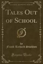 Tales Out of School (Classic Reprint)