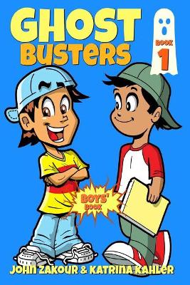 Ghost Busters: Book 1: Max, The Ghost Zappper: Books for Boys ages 9-12 (Ghost Busters for Boys)