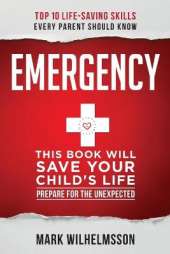 Emergency: This Book Will Save Your Child's Life