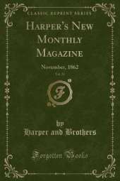 Harper's New Monthly Magazine, Vol. 25: November, 1862 (Classic Reprint)