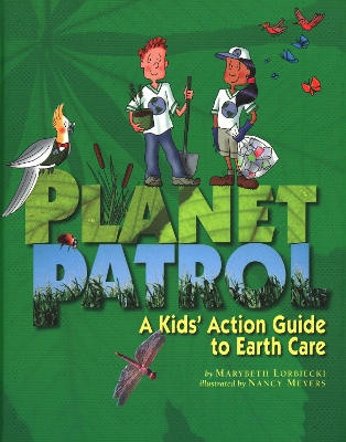Planet Patrol: A Kids' Action Guide to Earth Care