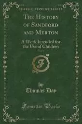 The History of Sandford and Merton, Vol. 3: A Work Intended for the Use of Children (Classic Reprint)