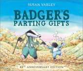 Badger's Parting Gifts: 40th Anniversary Edition of a picture book to help children deal with death
