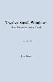 Twelve Small Windows (Student Edition): Short Poems for Seeing Clearly