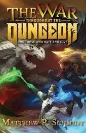 The War Throughout the Dungeon: And Those Who Hate and Love
