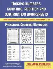Preschool Counting Workbook (Tracing Numbers, Counting, Addition and Subtraction): 50 Preschool/Kindergarten Worksheets to Assist with the Understanding of Number Concepts