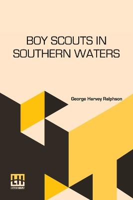 Boy Scouts In Southern Waters: Or Spaniard's Treasure Chest