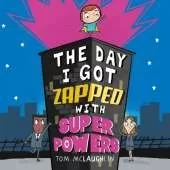 The Day I got Zapped with Super Powers