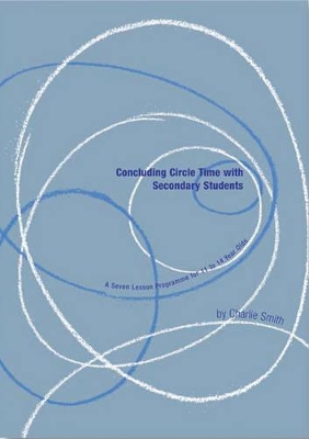 Concluding Circle Time with Secondary Students: A Seven Lesson Programme for 13 to 14 Year Olds