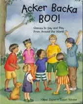 Acker Backa Boo: Games to Say and Play from Around the World