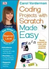Coding Projects with Scratch Made Easy, Ages 8-12 (Key Stage 2): Beginner Level Scratch Computer Coding Exercises