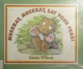 Muskrat, Muskrat, Eat Your Peas!: Books for Young Readers