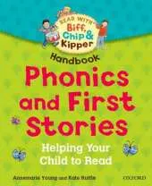 Oxford Reading Tree Read With Biff, Chip, and Kipper: Phonics and First Stories Handbook: Helping Your Child to Read