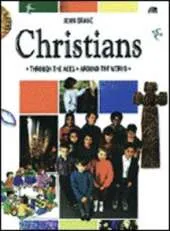 Christians: Through the Ages Around the World