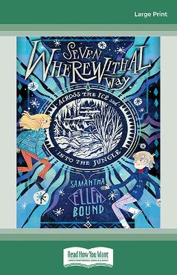 Seven Wherewithal Way Across the Ice and Into the Jungle: Seven Wherewithal Way: Book 2