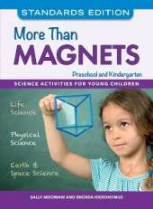 More than Magnets, Standards Edition: Science Activities for Preschool and Kindergarten