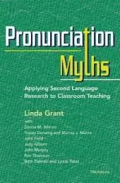 Pronunciation Myths: Applying Second Language Research to Classroom Teaching