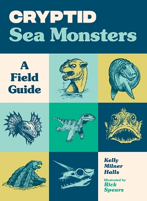 Cryptid Sea Monsters: A Field Guide to 50 Fascinating Beasts