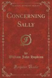 Concerning Sally (Classic Reprint)