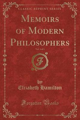 Memoirs of Modern Philosophers, Vol. 3 of 3 (Classic Reprint)
