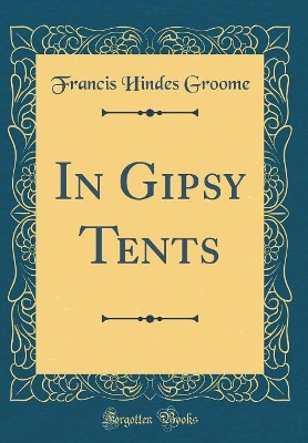 In Gipsy Tents (Classic Reprint)